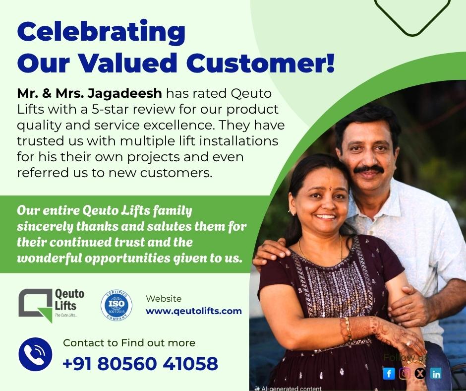 Celebrating Our Valued Customer Mr. & Mrs. Jagadeesh has rated Qeuto Lifts with a 5-star review for our product quality and service excellence. They have trusted us with multiple lift installations for his their own projects and even referred us to new customers.Our entire Qeuto Lifts family sincerely thanks and salutes them for their continued trust and the wonderful opportunities given to us.